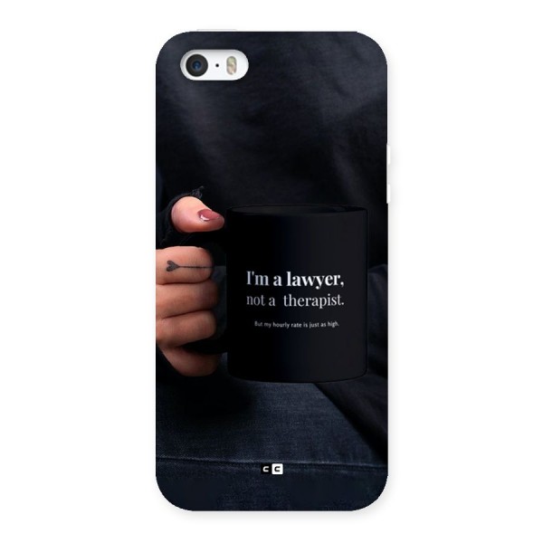 Lawyer Not Therapist Back Case for iPhone 5 5s