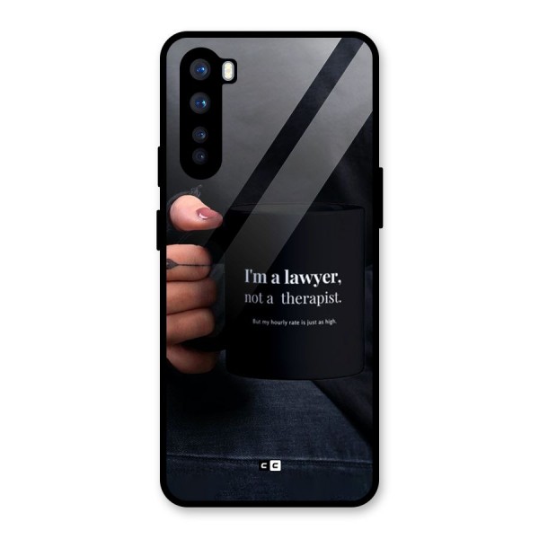 Lawyer Not Therapist Glass Back Case for OnePlus Nord