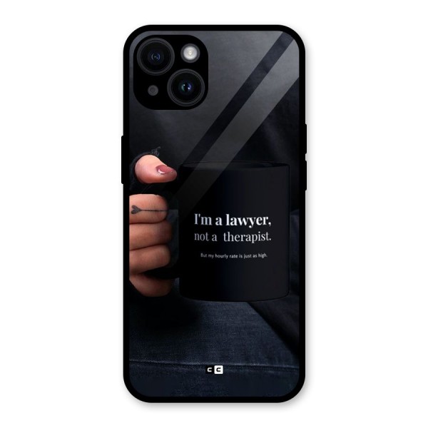 Lawyer Not Therapist Glass Back Case for iPhone 14