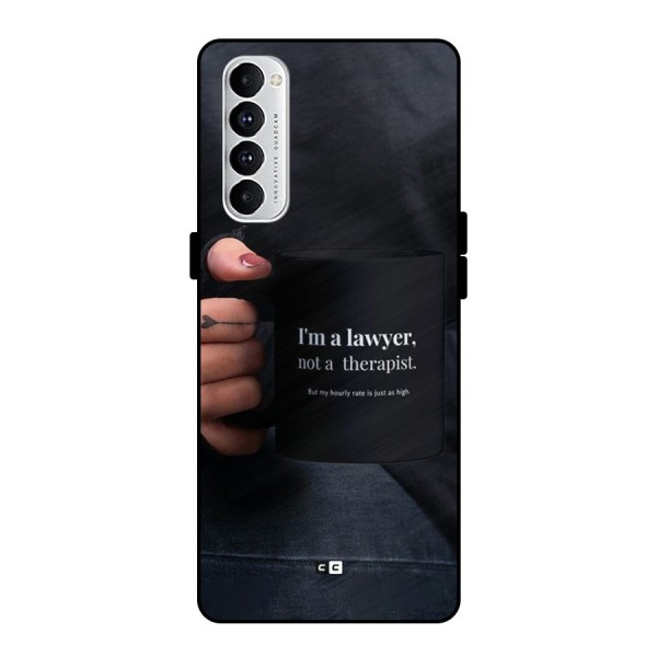 Lawyer Not Therapist Metal Back Case for Oppo Reno4 Pro