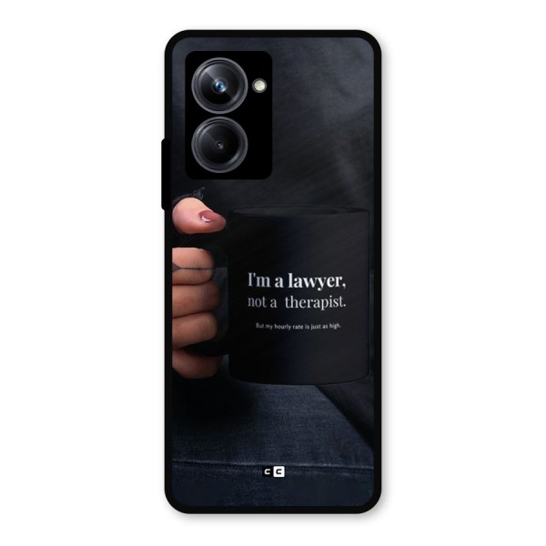 Lawyer Not Therapist Metal Back Case for Realme 10 Pro