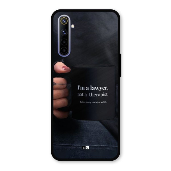 Lawyer Not Therapist Metal Back Case for Realme 6