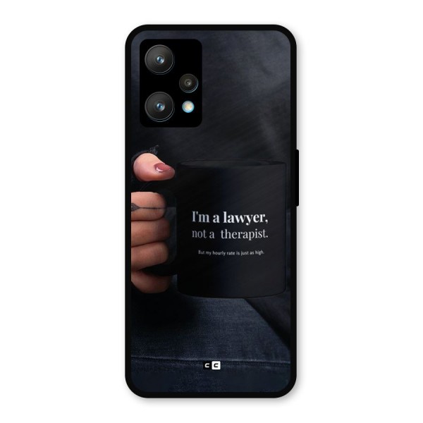 Lawyer Not Therapist Metal Back Case for Realme 9