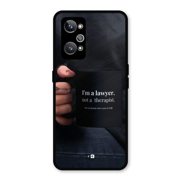 Lawyer Not Therapist Metal Back Case for Realme GT 2