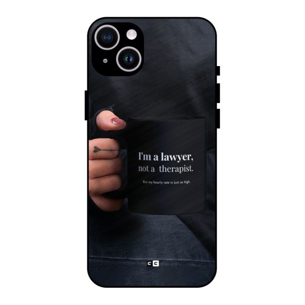 Lawyer Not Therapist Metal Back Case for iPhone 14 Plus