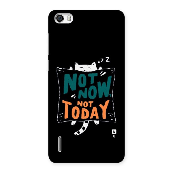 Lazy Cat Not Today Back Case for Honor 6