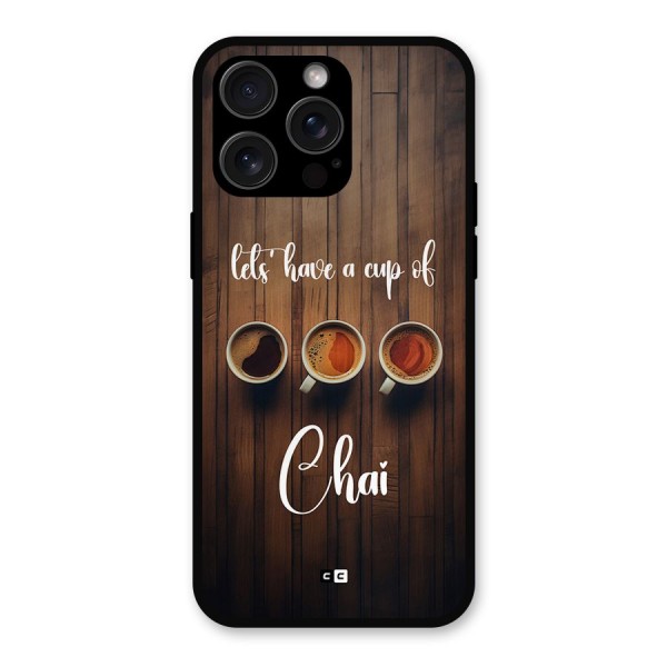Lets Have A Cup Of Chai Metal Back Case for iPhone 15 Pro Max