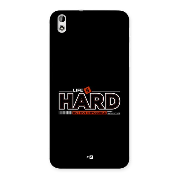 Life Is Hard Back Case for Desire 816