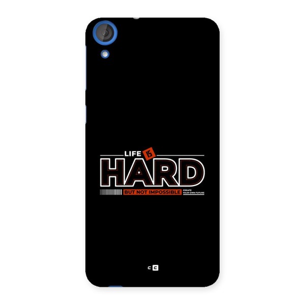 Life Is Hard Back Case for Desire 820