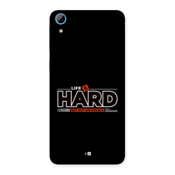 Life Is Hard Back Case for Desire 826