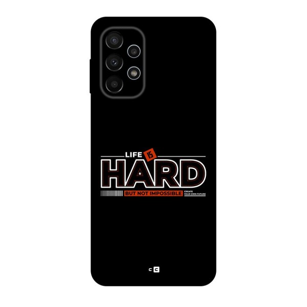 Life Is Hard Back Case for Galaxy A23