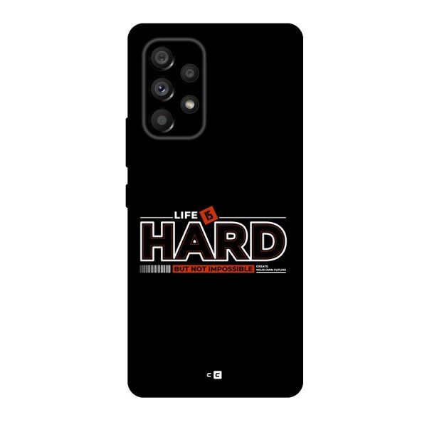 Life Is Hard Back Case for Galaxy A53 5G