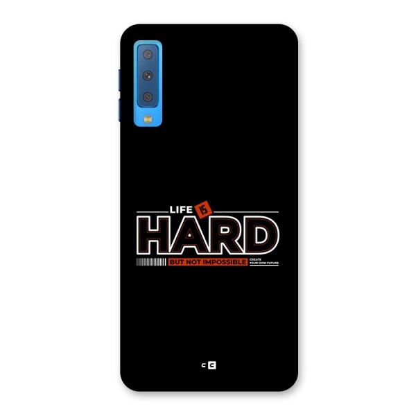 Life Is Hard Back Case for Galaxy A7 (2018)