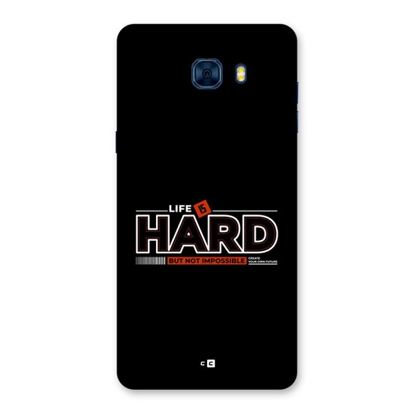 Life Is Hard Back Case for Galaxy C7 Pro