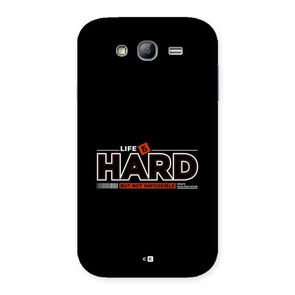 Life Is Hard Back Case for Galaxy Grand Neo