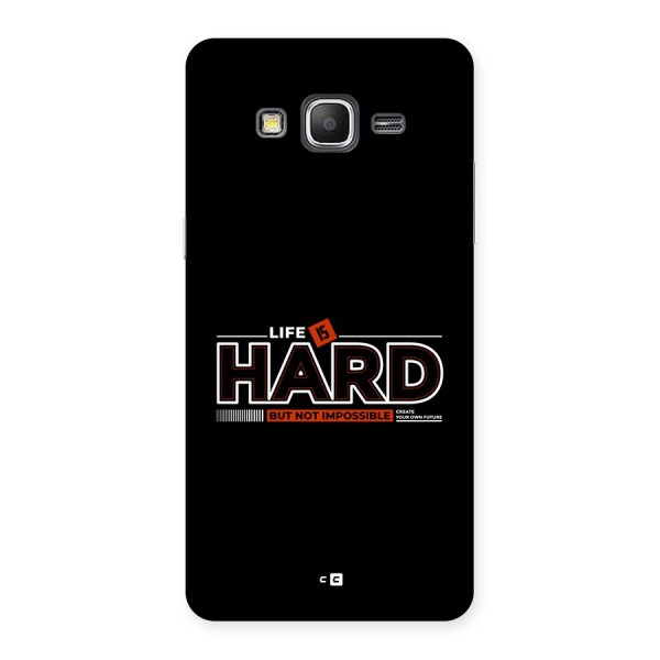 Life Is Hard Back Case for Galaxy Grand Prime