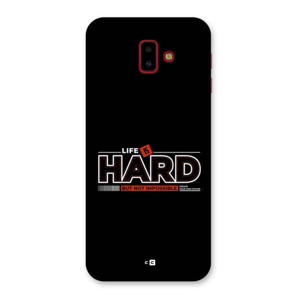 Life Is Hard Back Case for Galaxy J6 Plus