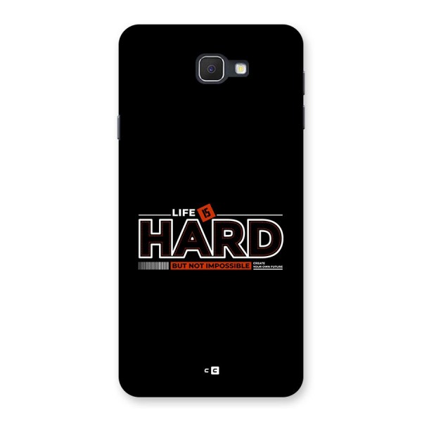 Life Is Hard Back Case for Galaxy J7 Prime