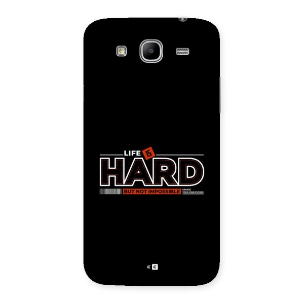 Life Is Hard Back Case for Galaxy Mega 5.8