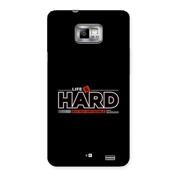 Life Is Hard Back Case for Galaxy S2