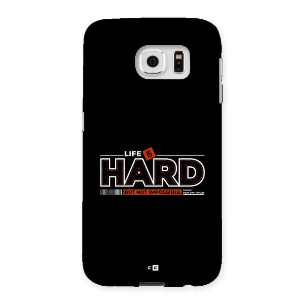 Life Is Hard Back Case for Galaxy S6