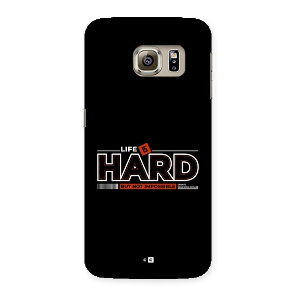 Life Is Hard Back Case for Galaxy S6 Edge Plus