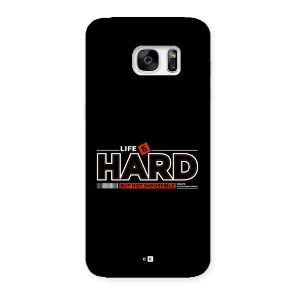 Life Is Hard Back Case for Galaxy S7 Edge