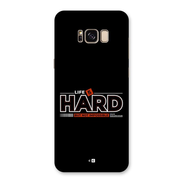 Life Is Hard Back Case for Galaxy S8 Plus