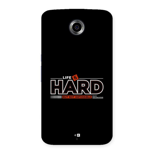 Life Is Hard Back Case for Google Nexus 6