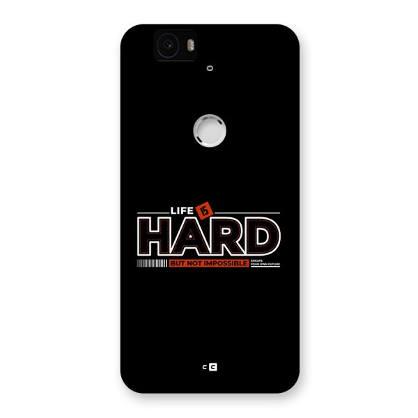 Life Is Hard Back Case for Google Nexus 6P