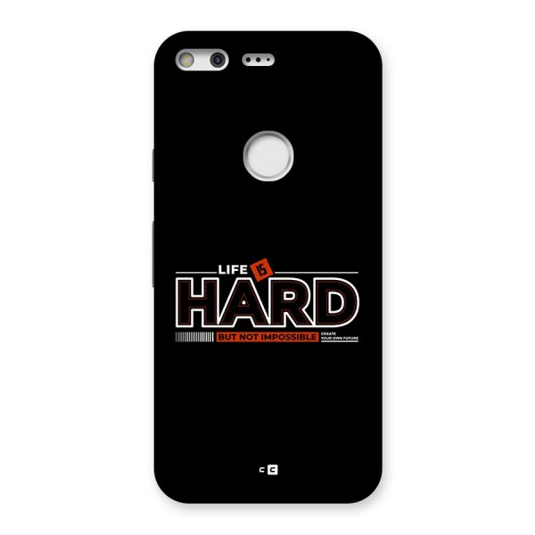 Life Is Hard Back Case for Google Pixel