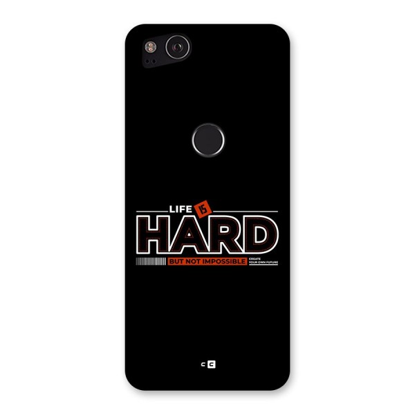 Life Is Hard Back Case for Google Pixel 2