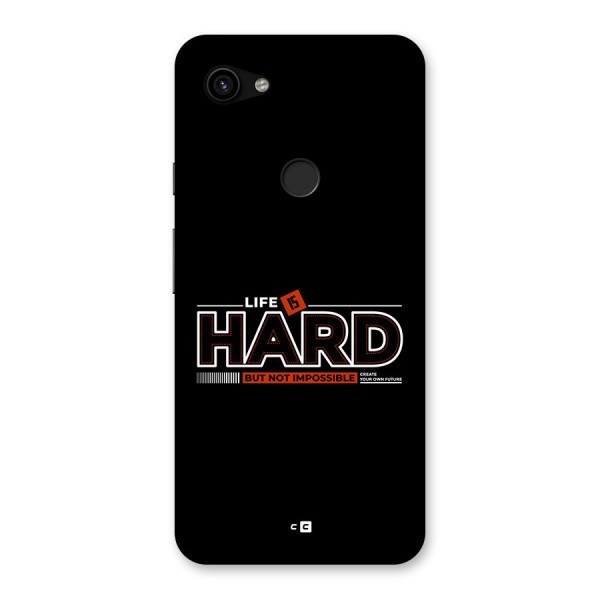 Life Is Hard Back Case for Google Pixel 3a XL