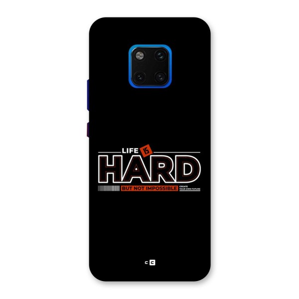 Life Is Hard Back Case for Huawei Mate 20 Pro