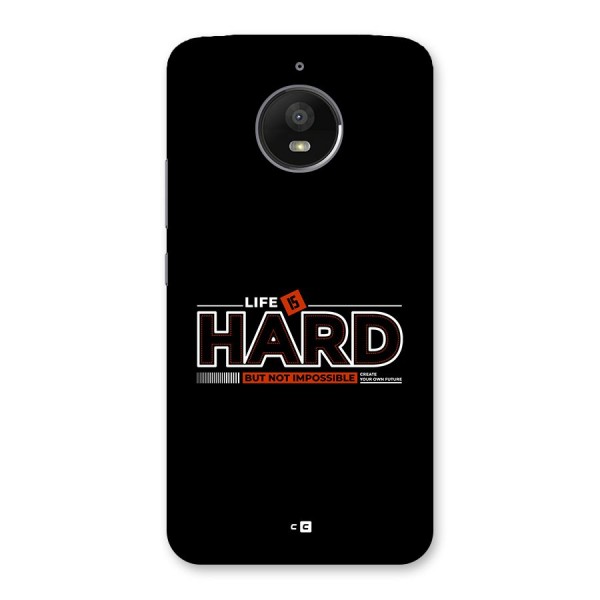 Life Is Hard Back Case for Moto E4 Plus