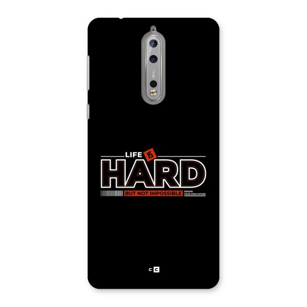 Life Is Hard Back Case for Nokia 8