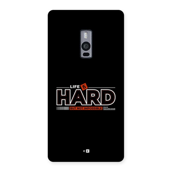 Life Is Hard Back Case for OnePlus 2