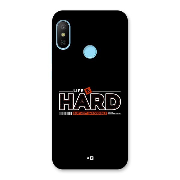 Life Is Hard Back Case for Redmi 6 Pro