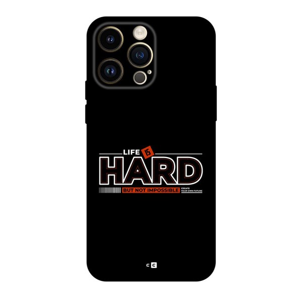 Life Is Hard Back Case for iPhone 14 Pro Max