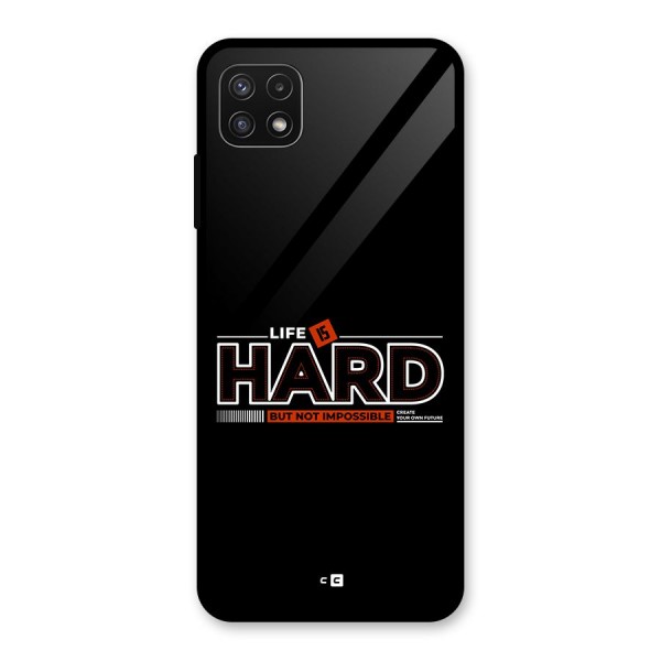 Life Is Hard Glass Back Case for Galaxy A22 5G