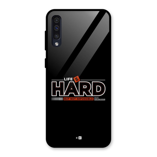 Life Is Hard Glass Back Case for Galaxy A30s