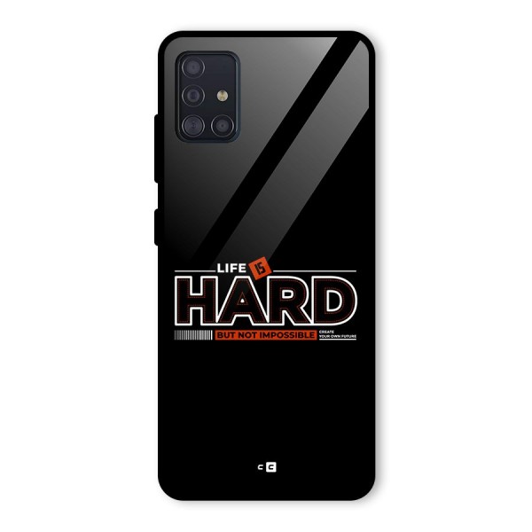 Life Is Hard Glass Back Case for Galaxy A51