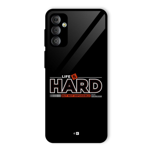 Life Is Hard Glass Back Case for Galaxy F23