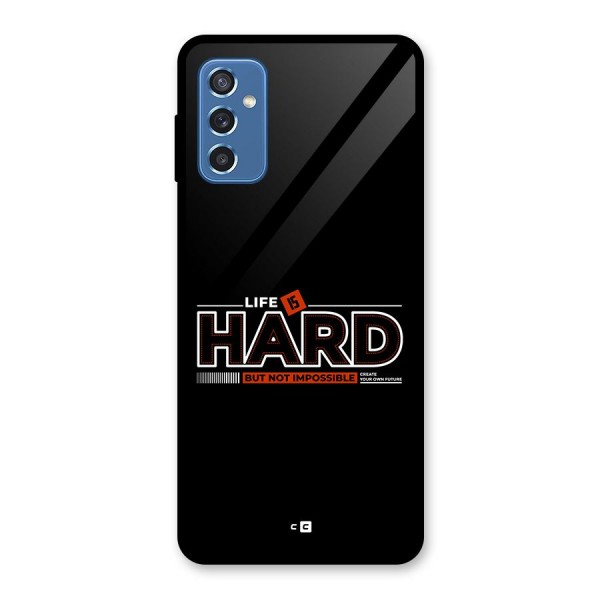 Life Is Hard Glass Back Case for Galaxy M52 5G