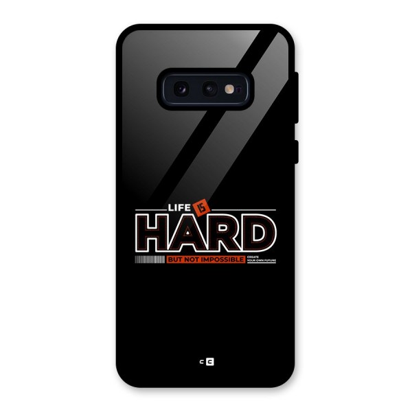 Life Is Hard Glass Back Case for Galaxy S10e