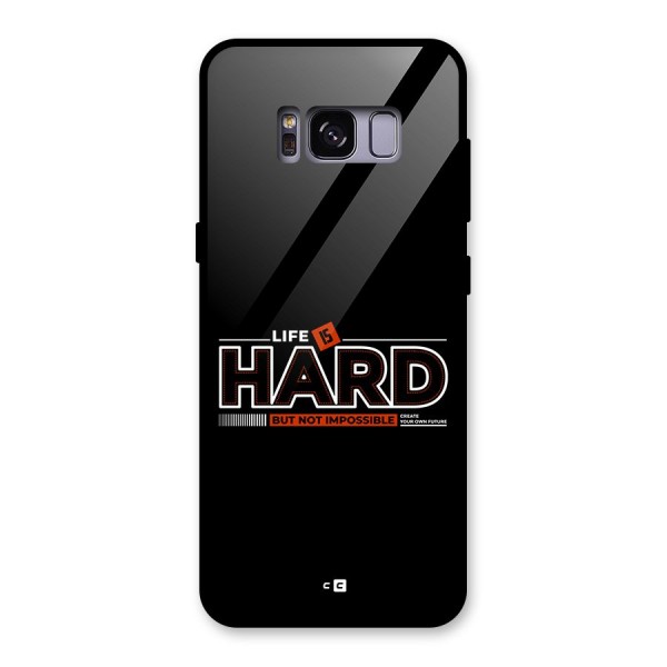 Life Is Hard Glass Back Case for Galaxy S8