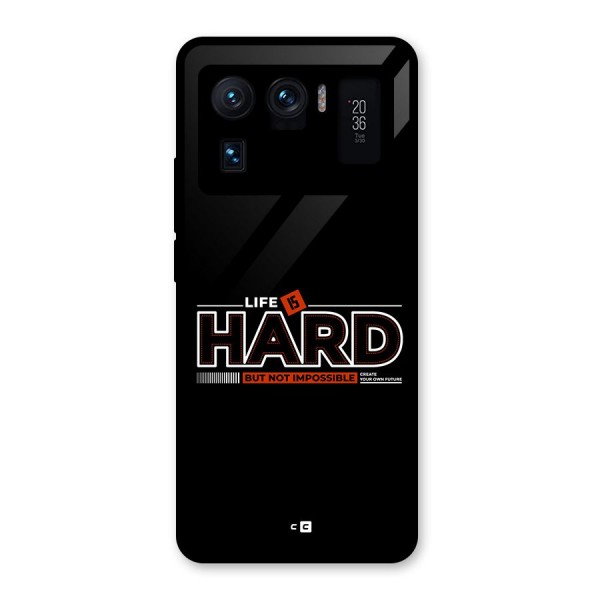 Life Is Hard Glass Back Case for Mi 11 Ultra