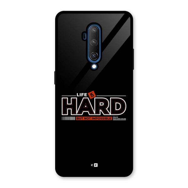 Life Is Hard Glass Back Case for OnePlus 7T Pro