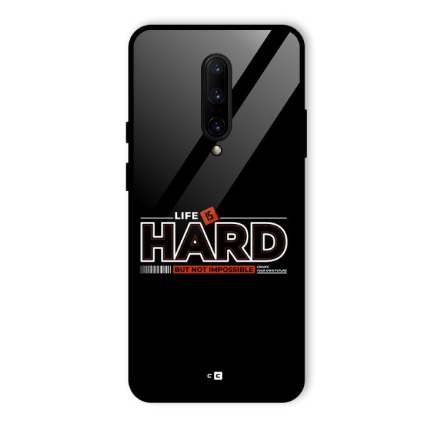 Life Is Hard Glass Back Case for OnePlus 7 Pro