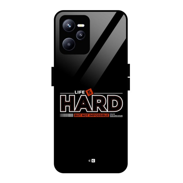 Life Is Hard Glass Back Case for Realme C35